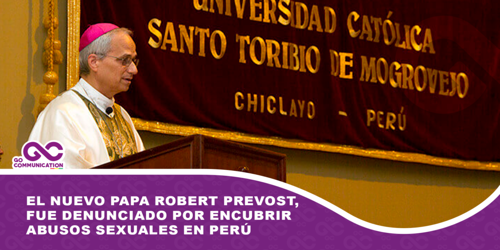 El nuevo papa Robert Prevost, fue denunciado por encubrir abusos sexuales en Perú