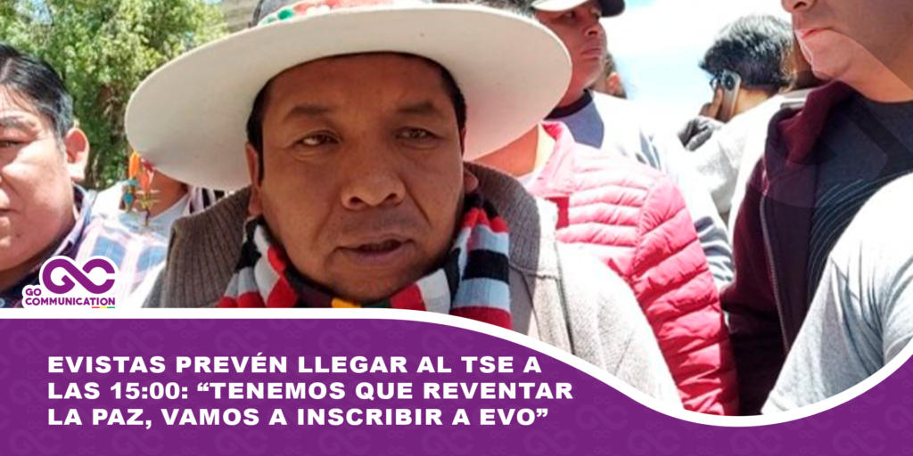 Evistas prevén llegar al TSE a las 15:00: “Tenemos que reventar La Paz, vamos a inscribir a Evo”