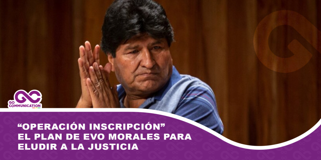 “Operación Inscripción” el plan de Evo Morales para eludir a la justicia