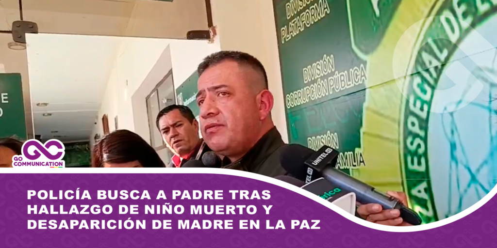 Policía busca a padre tras hallazgo de niño muerto y desaparición de madre en La Paz