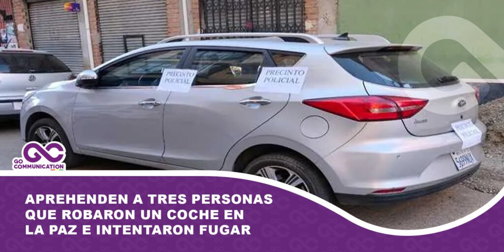 Policía aprehende a tres personas que robaron un coche en La Paz e intentaron fugar