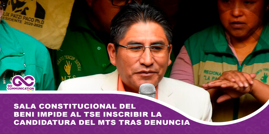 Sala Constitucional del Beni impide al TSE inscribir la candidatura del MTS tras denuncia 