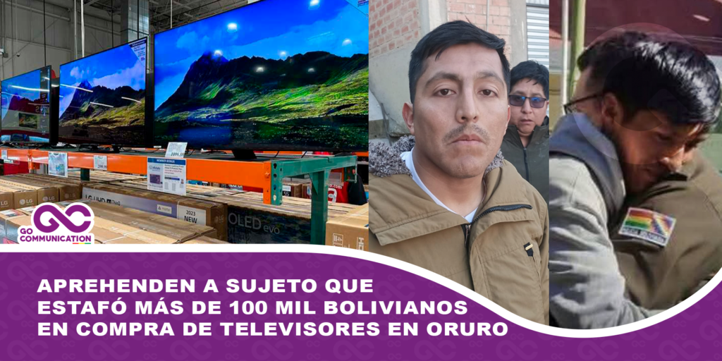 Aprehenden a sujeto que estafó más de Bs. 100 mil en compra de televisores en Oruro