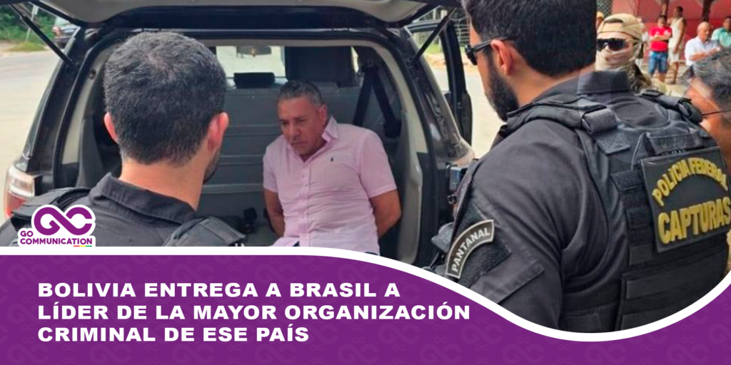 Bolivia entrega a Brasil a líder de la mayor organización criminal de ese país