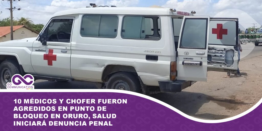 10 médicos y chofer fueron agredidos en punto de bloqueo en Oruro, Salud iniciará denuncia penal
