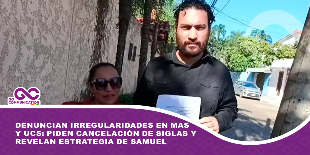 Denuncian irregularidades en MAS y UCS: Piden cancelación de siglas y revelan estrategia de Samuel