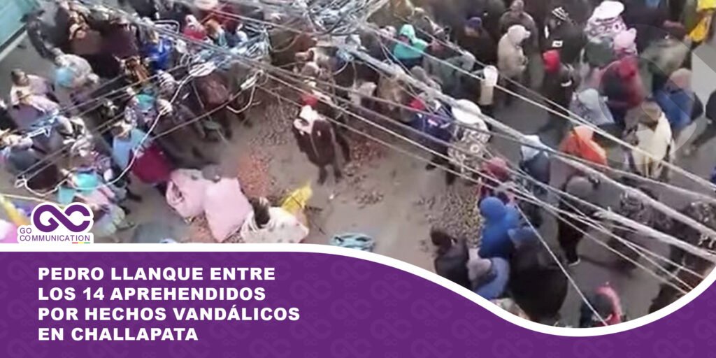 Pedro Llanque entre los 14 aprehendidos por hechos vandálicos en Challapata