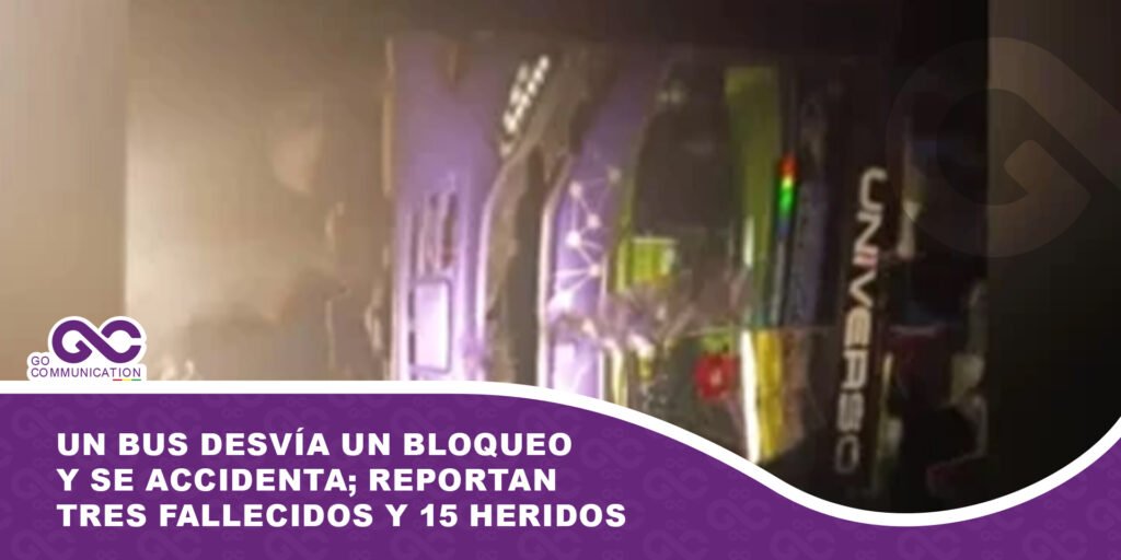 Un bus desvía un bloqueo y se accidenta; reportan tres fallecidos y 15 heridos