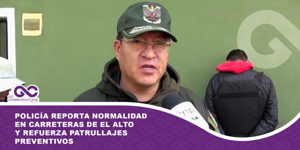 Policía reporta normalidad en carreteras de El Alto y refuerza patrullajes preventivos