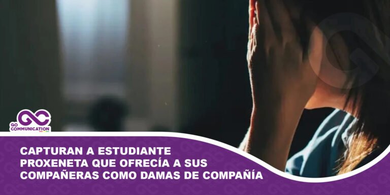 Capturan a estudiante proxeneta que ofrecía a sus compañeras como damas de compañía