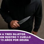 Aprehenden a tres sujetos que cortaron rostro y cuello a menor de 15 años por deuda