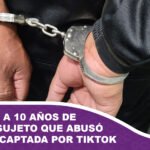 Condenan a 10 años de cárcel a sujeto que abusó de menor captada por TikTok