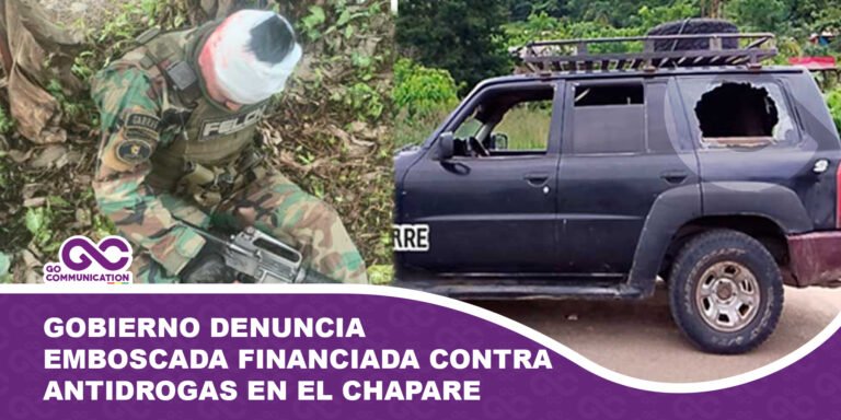 Gobierno denuncia emboscada financiada contra antidrogas en el Chapare