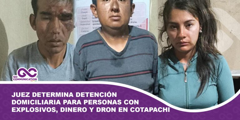 Juez determina detención domiciliaria para personas con explosivos, dinero y dron en Cotapachi
