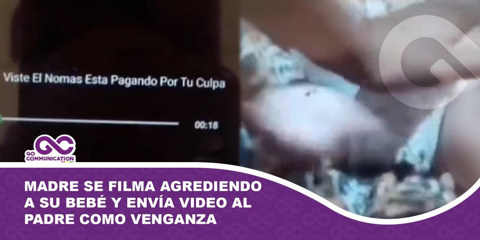 Madre se filma agrediendo a su bebé y envía video al padre como venganza