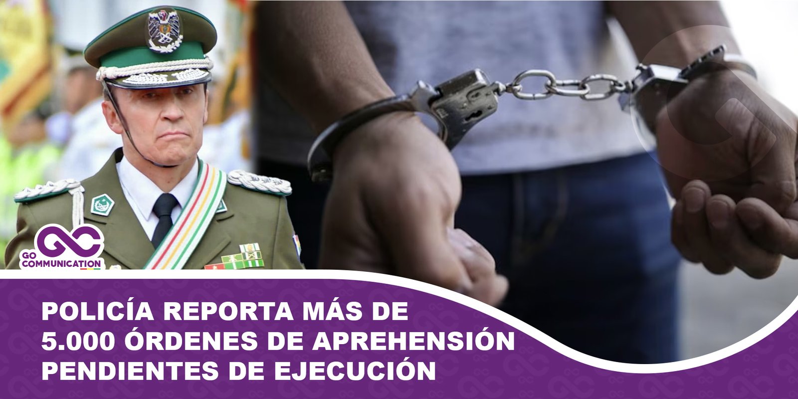 Policía reporta más de 5.000 órdenes de aprehensión pendientes de ejecución