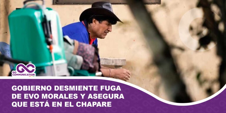 Gobierno desmiente fuga de Evo Morales y asegura que está en el Chapare