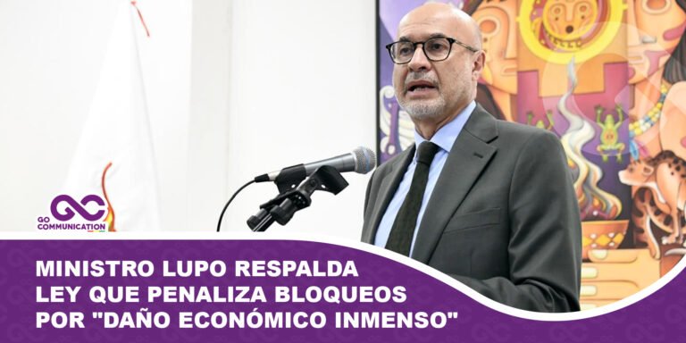 Ministro Lupo respalda ley que penaliza bloqueos por daño económico inmenso