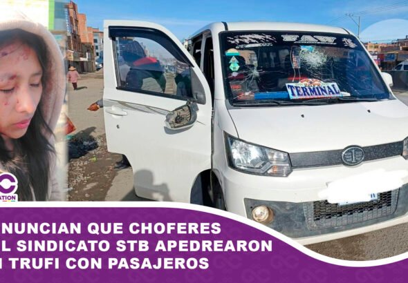 Apedrean trufi con pasajeros en ruta a Batallas; denuncian ataque de choferes del sindicato STB