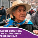 Adulta mayor denuncia despojo de su vivienda por parte de su hija