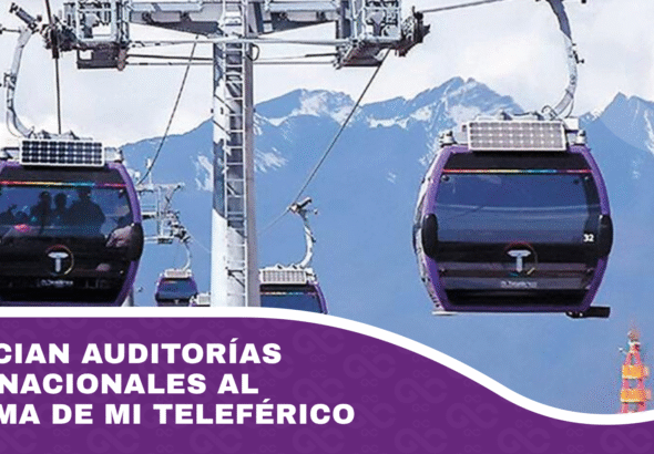 Anuncian auditorías internacionales al sistema de Mi Teleférico
