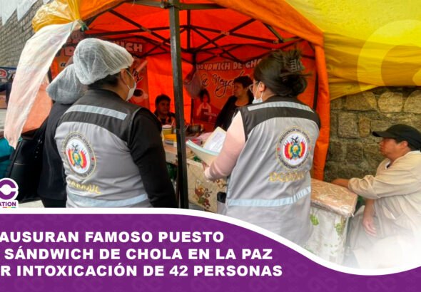Clausuran famoso puesto de sándwich de chola en La Paz por intoxicación de 42 personas