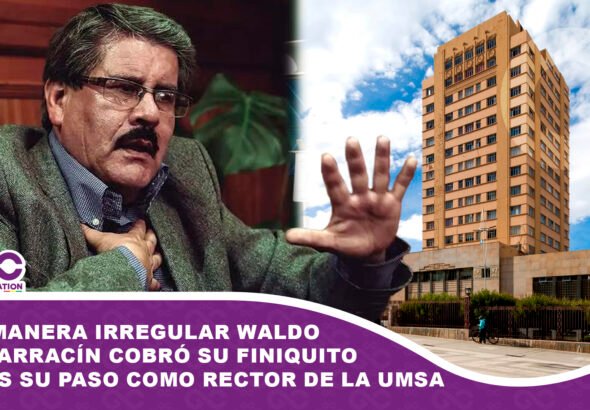 De manera irregular Waldo Albarracín cobró su finiquito tras su paso como rector de la UMSA
