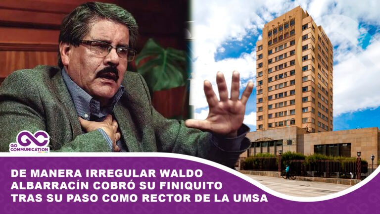 De manera irregular Waldo Albarracín cobró su finiquito tras su paso como rector de la UMSA