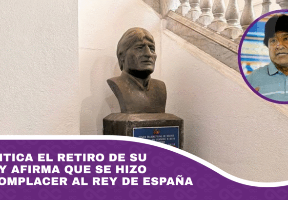 Evo critica el retiro de su busto y afirma que se hizo para complacer al rey de España