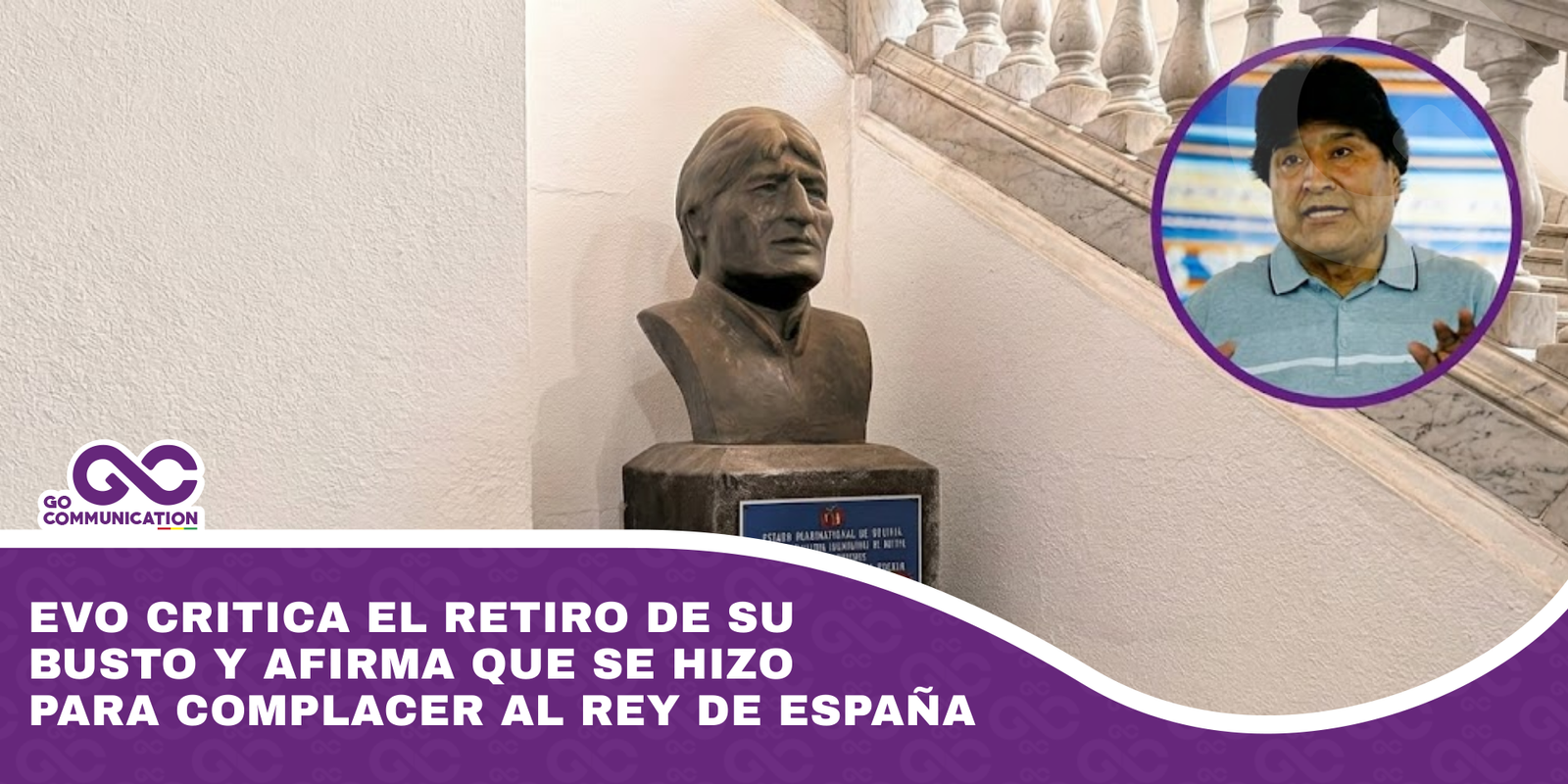 Evo critica el retiro de su busto y afirma que se hizo para complacer al rey de España