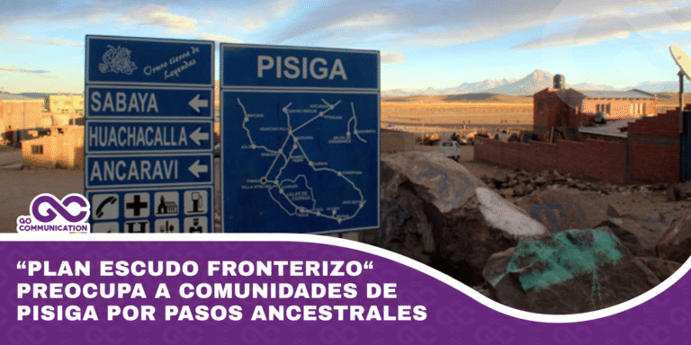 “Plan escudo fronterizo“ preocupa a comunidades de Pisiga por pasos ancestrales