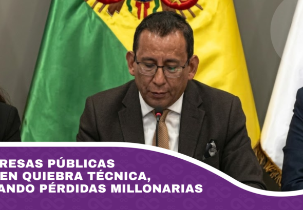 15 empresas públicas están en quiebra técnica, generando pérdidas millonarias