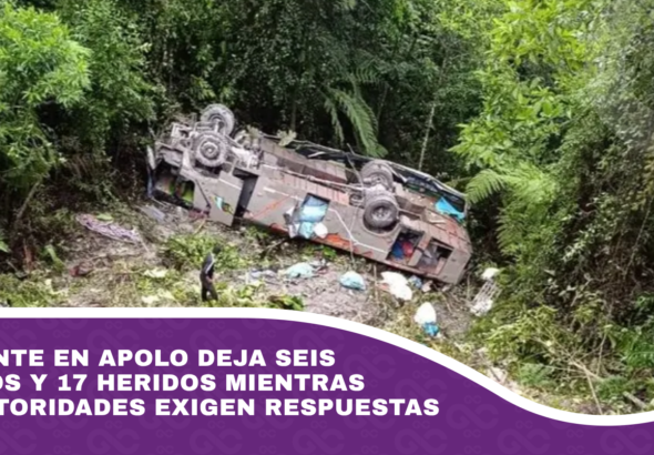 Accidente en Apolo deja seis muertos y 17 heridos mientras que autoridades exigen respuestas