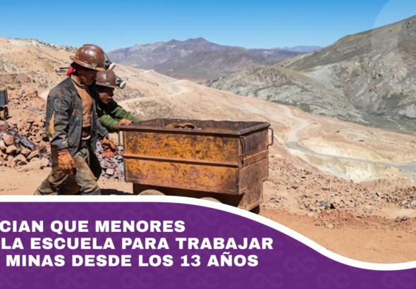 Denuncian que menores dejan la escuela para trabajar en las minas desde los 13 años