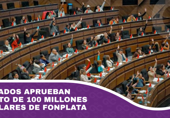 Diputados aprueban crédito de 100 millones de dólares de Fonplata