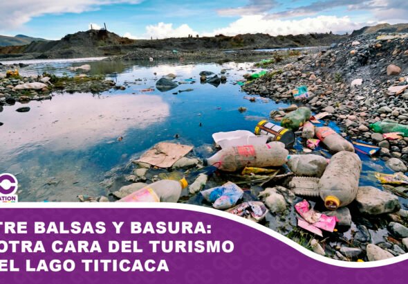 Entre balsas y basura la otra cara del turismo en el Titicaca