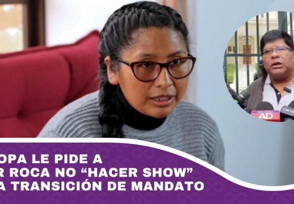 Eva Copa le pide a Eliser Roca no “hacer show” por la transición de mandato