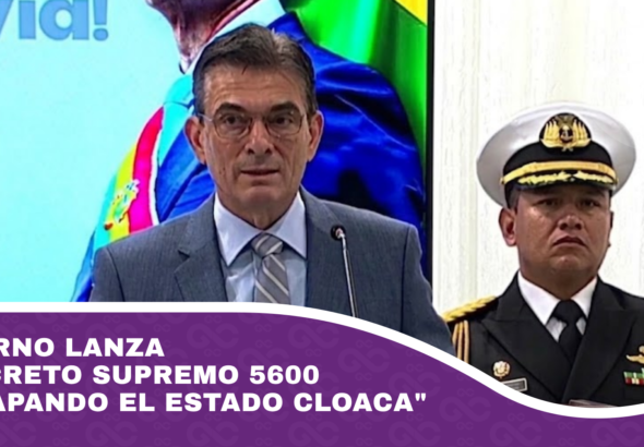 Gobierno lanza el Decreto Supremo 5600 destapando el Estado cloaca