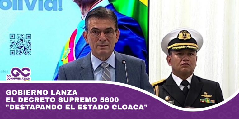 Gobierno lanza el Decreto Supremo 5600 destapando el Estado cloaca
