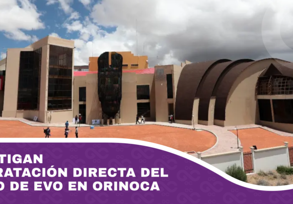 Investigan contratación directa del museo de Evo en Orinoca