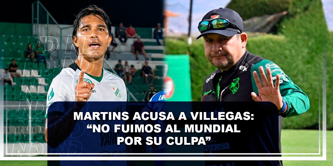Martins acusa a Villegas “No fuimos al Mundial por su culpa”