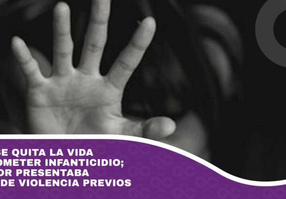 Padre se quita la vida tras cometer infanticidio; la menor presentaba signos de violencia previos