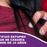 Sujeto justificó estupro alegando que se casaría con una menor de 15 años