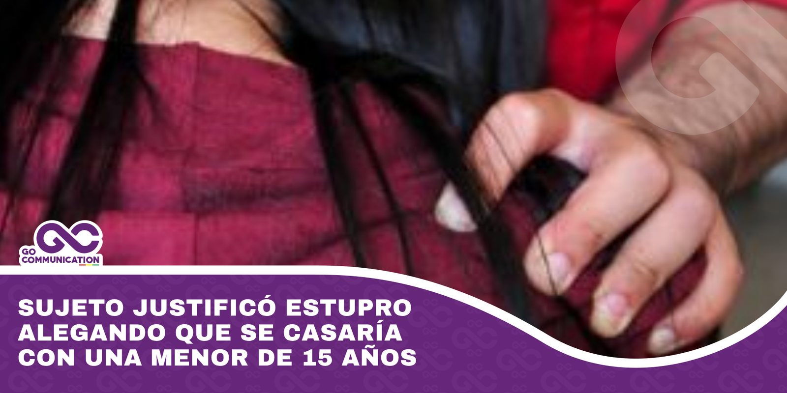 Sujeto justificó estupro alegando que se casaría con una menor de 15 años