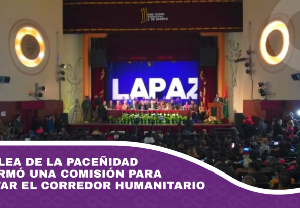 Asamblea de la Paceñidad conformó una comisión para facilitar el corredor humanitario