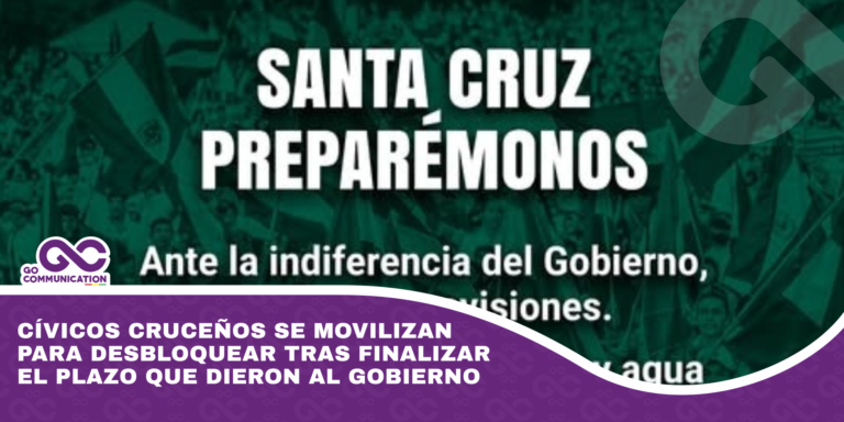 Cívicos cruceños se movilizan para desbloquear tras finalizar el plazo que dieron al Gobierno