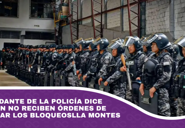Comandante de la policía dice que aún no reciben órdenes de despejar los bloqueos