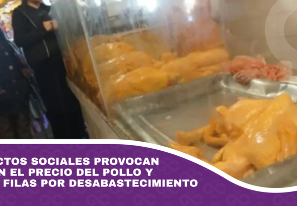 Conflictos sociales provocan alza en el precio del pollo y largas filas por desabastecimiento