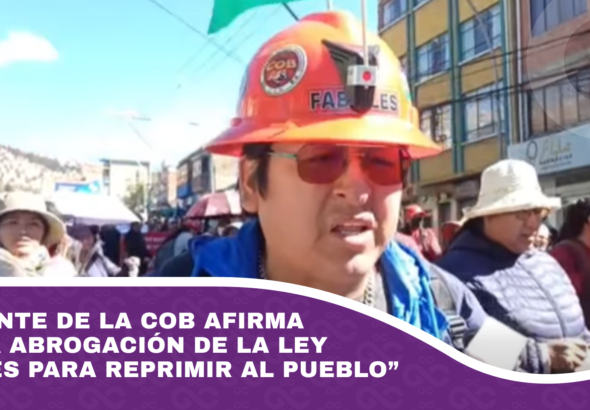 Dirigente de la COB afirma que la abrogación de la Ley 1341 “es para reprimir al pueblo”