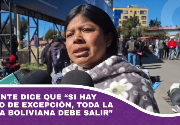 Dirigente dice que “si hay estado de excepción, toda la familia boliviana debe salir”